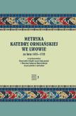 Metryka katedry ormiańskiej we Lwowie za lata 1635-1732. Autor: oprac. Krzysztof Stopka, oprac. Marcin Łukasz Majewski. Dobreksiazki.pl Okładka książki Metryka katedry ormiańskiej we Lwowie za lata 1635-1732