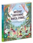 Możemy uratować naszą Ziemię. Autor: Loll Kirby. Dobreksiazki.pl Okładka książki Możemy uratować naszą Ziemię