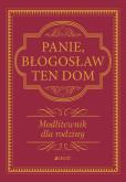 Okładka książki Panie, błogosław ten dom. . Modlitewnik dla rodziny wyd. 2