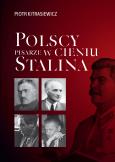 Okładka książki Polscy pisarze w cieniu Stalina. Opowieści biograficzne: Broniewski, Tuwim, Gałczyński, Boy-Żeleński