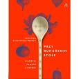 Okładka książki Przy rumuńskim stole. Historie prosto z kuchni