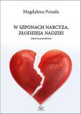 W szponach narcyza, złodzieja nadziei. Autor: Magdalena Porada. Dobreksiazki.pl Okładka książki W szponach narcyza, złodzieja nadziei