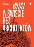 Okładka książki Witaj w świecie bez architektów