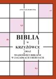 Biblia w krzyżówce oraz wiadomości biblijne w zagadkach i rebusach. Autor: Marianna Kalbarczyk. Dobreksiazki.pl Okładka książki Biblia w krzyżówce oraz wiadomości biblijne w zagadkach i rebusach