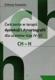 Okładka książki Ćwiczenia w terapii dysleksji i dysortografii dla uczniów klas 4-6 CH-H