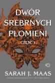Okładka książki Dwór Srebrnych Płomieni. Dwór cierni i róż. Tom 5. Część 1