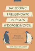 Okładka książki Jak zdobyć i pielęgnować przyjaźń w dorosłym życiu - uszkodzone