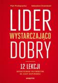 Okładka książki Lider wystarczająco dobry. 12 lekcji...
