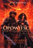 Okładka książki Opowieści wykute w smoczym ogniu Nim ogarnie nas pożoga Tom 1