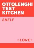 Okładka książki Ottolenghi Test Kitchen Shelf Love