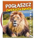 Okładka książki Pogłaszcz zwierzęta świata