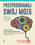 Okładka książki Przeprogramuj swój mózg. Jak poradzić sobie z lękiem, paniką i zamartwianiem się dzięki technikom poznawczo-behawioralnym, neuronauce i uważności