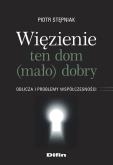 Okładka książki Więzienie ten dom (mało)dobry