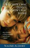 Okładka książki Wychowywać dzieci, wychowywać siebie