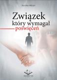 Związek który wymagał poświęceń. Autor: Karolina Milcarz. Dobreksiazki.pl Okładka książki Związek który wymagał poświęceń