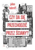 Okładka książki Czy da się przechodzić przez ściany?