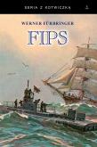 FIPS Legendarny dowódca U-boota 1915-1918. Autor: Werner Furbringer. Dobreksiazki.pl Okładka książki FIPS Legendarny dowódca U-boota 1915-1918