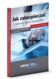 Okładka książki Jak zabezpieczać cyfrowe dane medyczne 59 porad i 38 dokumentów oraz checklist dla placówki
