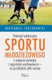 Okładka książki Potencjał edukacyjny sportu młodzieżowego a...