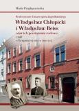 Okładka książki Profesorowie Uniwersytetu Jagiellońskiego: Władysław Chłopicki i Władysław Reiss oraz ich powiązania