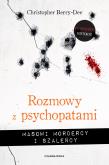 Okładka książki Rozmowy z psychopatami. Masowi mordercy i szaleńcy