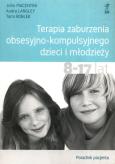 Okładka książki Terapia zaburzenia obsesyjno-kompulsyjnego dzieci i młodzieży 8-17 lat Poradnik pacjenta