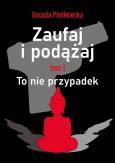 Okładka książki Zaufaj i podążaj. To nie przypadek