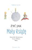 Okładka książki Żyć jak Mały Książę