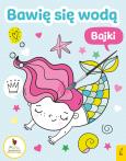 Okładka książki Bawię się wodą Bajki