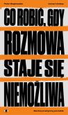 Okładka książki Co robić, gdy rozmowa staje się niemożliwa