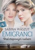 Okładka książki Emigranci. Pod stepowym niebem
