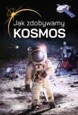 Okładka książki Jak zdobywamy kosmos?