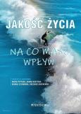 Jakość życia - na co masz wpływ. Autor: Maria Pietrzak, Joanna Kostecka, Czerwonka Monika, Grzegorz Grochowski (red.). Dobreksiazki.pl Okładka książki Jakość życia - na co masz wpływ