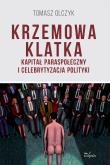 Okładka książki Krzemowa klatka Kapitał paraspołeczny i celebrytyzacja polityki