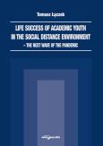 Okładka książki Life success of academic youth in the social distance environment-the next wave of the pandemic