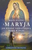 Okładka książki Mężczyźni i Maryja. Jak wygrać najważniejszą bitwę w życiu