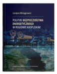 Okładka książki Polityki bezpieczeństwa energetycznego w regionie kaspijskim