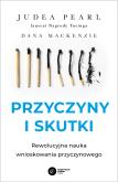Okładka książki Przyczyny i skutki. Rewolucyjna nauka wnioskowania przyczynowego wyd. 2