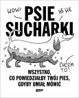 Okładka książki Psie sucharki. Wszystko, co powiedziałby twój pies