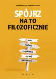 Okładka książki Spójrz na to filozoficznie