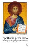 Okładka książki Spotkanie przez okno. Kontemplacja ikony Chrystusa Pantogratora