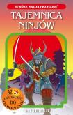 Tajemnica Ninjów. Stwórz swoją przygodę. Autor: Jay Leibold. Dobreksiazki.pl Okładka książki Tajemnica Ninjów. Stwórz swoją przygodę