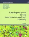 Okładka książki Transdiagnostyczna terapia zaburzeń emocjonalnych młodzieży. Poradnik