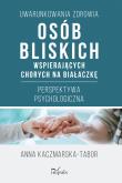 Okładka książki Uwarunkowania zdrowia osób bliskich wspierających chorych na białaczkę Perspektywa psychologiczna