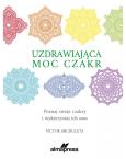 Okładka książki Uzdrawiająca moc czakr. Poznaj swoje czakry i wykorzystaj ich moc