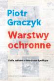 Okładka książki Warstwy ochronne. Zbiór szkiców o literaturze i polityce