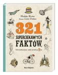Okładka książki 321 superciekawych faktów, które trzeba poznać, zanim się skończy 13 lat wyd. 2022