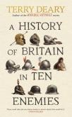 A History of Britain in Ten Enemies. Autor: Deary, Terry. Dobreksiazki.pl Okładka książki A History of Britain in Ten Enemies