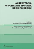 Akredytacja w ochronie zdrowia krok po kroku. Autor: Pietraszewska-Macheta Agnieszka, Magda Wiśniewska, Tomasz Stefaniak. Dobreksiazki.pl Okładka książki Akredytacja w ochronie zdrowia krok po kroku