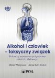 Okładka książki Alkohol i człowiek - toksyczny związek